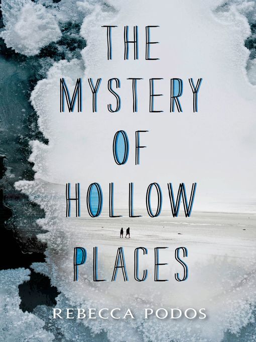 Title details for The Mystery of Hollow Places by Rebecca Podos - Available